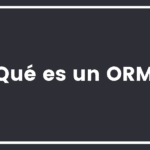 ¿qué es un orm?