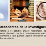 ¿qué se hace en los antecedentes de la investigación?