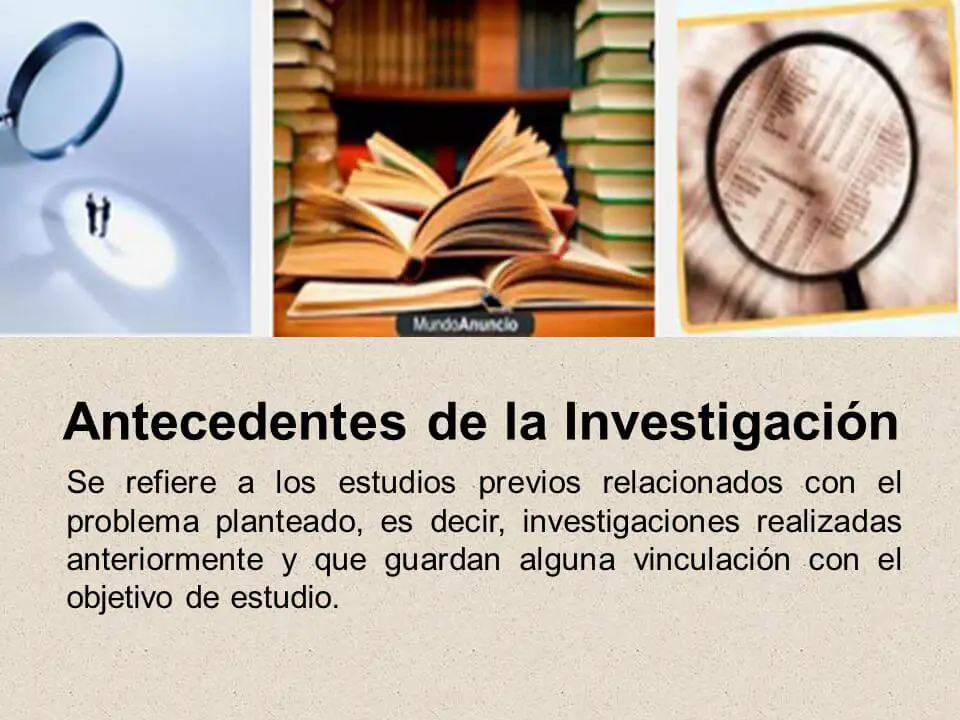 ¿qué se hace en los antecedentes de la investigación?