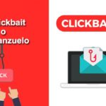 ¿qué es clickbait ciberanzuelo?