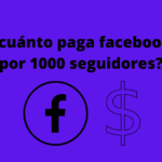 ¿Cuanto paga facebook por 1000 seguidores?